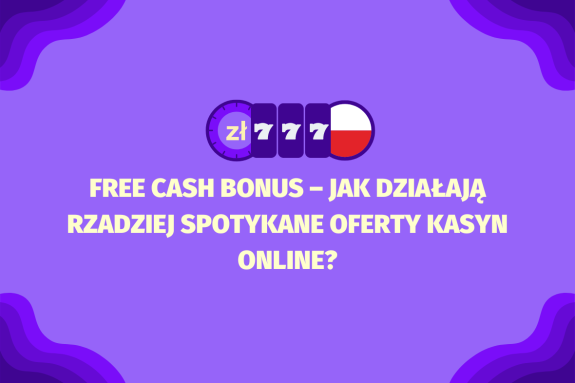 Free cash bonus – jak działają rzadziej spotykane oferty kasyn online, to artykuł wyjaśniający, czym są bonusy gotówkowe bez depozytu, w jakich sytuacjach się pojawiają, jakie warunki mogą im towarzyszyć oraz jak odpowiedzialnie z nich korzystać.